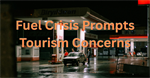 Fuel Crisis Prompts Tourism Concerns